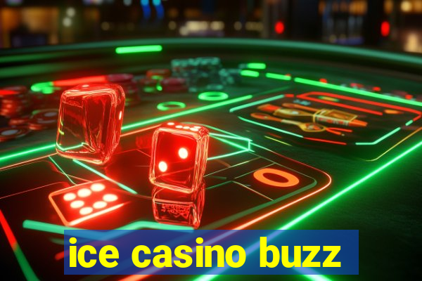 ice casino buzz